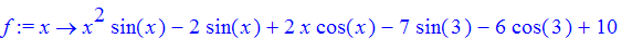 f := proc (x) options operator, arrow; x^2*sin(x)-2*sin(x)+2*x*cos(x)-7*sin(3)-6*cos(3)+10 end proc