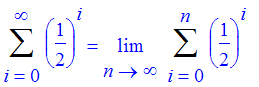Sum((1/2)^i,i = 0 .. infinity) = limit(Sum((1/2)^i,i = 0 .. n),n = infinity)