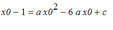 x0-1 = a*x0^2-6*a*x0+c