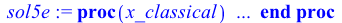 proc (x_classical) local _res, _dat, _vars, _solnproc, _xout, _ndsol, _pars, _n, _i; option `Copyright (c) 2000 by Waterloo Maple Inc. All rights reserved.`; if `<`(1, nargs) then error 