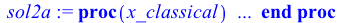 proc (x_classical) local _res, _dat, _vars, _solnproc, _xout, _ndsol, _pars, _n, _i; option `Copyright (c) 2000 by Waterloo Maple Inc. All rights reserved.`; if `<`(1, nargs) then error 